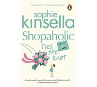 Shopaholic Ties The Knot: (Shopaholic Book 3)