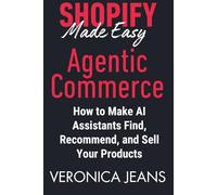 Shopify Agentic Commerce Made Easy: How to Make AI Assistants Find, Recommend, and Sell Your Products.