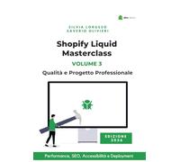 Shopify Liquid Masterclass - Volume 3: Qualità e Progetto Professionale: Performance, SEO, Accessibilità e Deployment