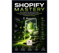 SHOPIFY MASTERY: Da Zero a Esperto per l'e-commerce