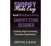 SHOPIFY STORE DESIGNER: Design & Build: Creating High-Converting Customer Experiences