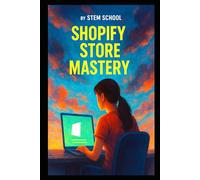 Shopify Store Mastery: Build, Launch and Scale Your Online Business