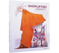 Shoplifter!: New Retail Architecture and Brand Spaces