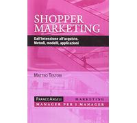 Shopper marketing. Dall'intenzione all'acquisto. Metodi, modelli, applicazioni