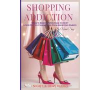 SHOPPING ADDICTION:: A New Way to Understand Your Shopping Habits
