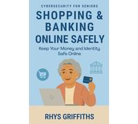 Shopping & Banking Online Safely: Keep Your Money and Identity Safe Online