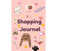 Shopping Journal: Plan Your Wants, Track Your Needs, and Treat Yourself with Joy