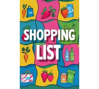Shopping List Notebook: Bright and cheerful list tracker with colorful design, ideal for groceries, errands, and weekly planning.