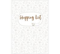 Shopping List Notebook: Simple and Practical Grocery Planner for Everyday Use: Track Your Groceries and Save Time - Perfect for Home Use