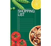 Shopping List Notebook: Small Weekly Grocery Plan Pad With Lists For Whole Foods and Fresh Ingredients