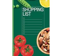 Shopping List Notebook: Small Weekly Grocery Plan Pad With Lists For Whole Foods and Fresh Ingredients