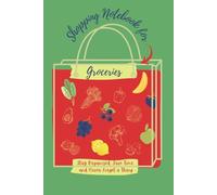 Shopping Notebook for Groceries: Stay Organized, Save Time and Never Forget a Thing