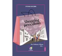 Shopping pericoloso. Da Lisbona a Roma ma...