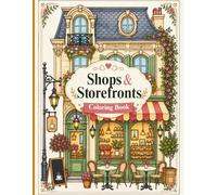 Shops and Storfronts - Coloring Book: 50 Cozy and Relaxing European-Style Shops & Storefronts to Color