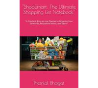 "ShopSmart: The Ultimate Shopping List Notebook": "A Practical, Easy-to-Use Planner to Organize Your Groceries, Household Items, and More!"