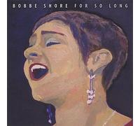 Shore, Bobbe - For So Long