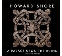 Howard Shore A Palace Upon the Ruins (CD) Album