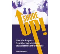 Shore Up!: How the Regents Nearshoring Methods Transformed My Business