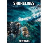 Shorelines Photobook: Soothing Photographs That Evoke Serenity | A Nature Coffee Table Book Of Tranquil Shorelines And Coastal Beauty in 40 Images