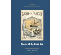 Shores of the Polar Sea: Annotated Color Edition with Premium Analytics