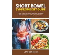 Short Bowel Syndrome Diet Guide: A Food Tolerance System With Meal Templates, Grocery Lists, and a Daily Symptom Tracker