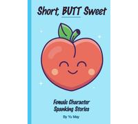 Short BUTT Sweet: Female Spanking Stories: 2