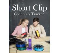 Short Clip Continuity Tracker: A Visual Production Organizer for Content Creators and Independent Filmmakers