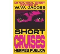 Short Cruises: 10 short stories by W.W. Jacobs