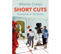 Short cuts. Il cinema in 12 storie [Paperback] Crespi, Alberto