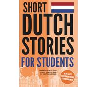 Short Dutch Stories for Students: Fun and relatable Dutch dialogues with English translations for beginner and intermediate learners