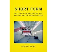 Short Form: Music Videos, Ads, and the Art of Moving Images