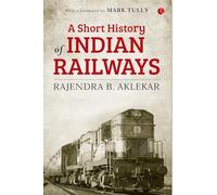 SHORT HISTORY OF INDIAN RAILWAYS