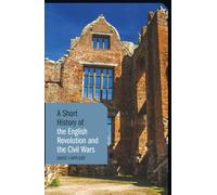 Short History of the English Revolution and the Civil Wars, A