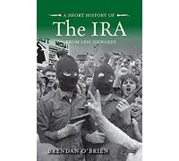 Short History of The IRA: From 1916 Onwards