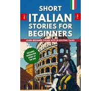 Short Italian Stories for Beginners: Learn Beginner Italian With 20 Exciting Tales! (Easy Italian Lessons)