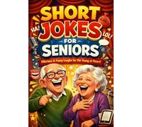 SHORT JOKES FOR SENIORS: HILARIOUS & FUNNY FOR THE YOUNG AT HEART