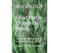 Short Notes: Sociology | Chapter 6: Media: Cambridge International AS & A Level Sociology (9699) | Paper 4 (Part B): Media