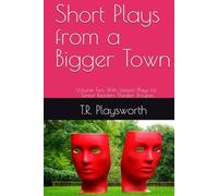 Short Plays from a Bigger Town: Volume Two With Sixteen Plays for Senior Readers Theater Troupes
