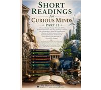Short Readings for Curious Minds - Part II: Reading for Comprehension Through Advanced Academic Topics
