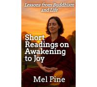Short Readings on Awakening to Joy: Lessons from Buddhism and Life
