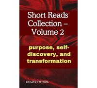 Short Reads Collection - Volume 2: purpose, self-discovery, and transformation
