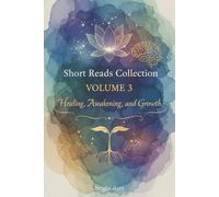 Short Reads Collection - Volume 3: Healing, Awakening, and Growth
