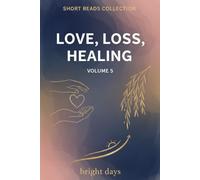 Short Reads Collection - Volume 5: Love, Loss, Healing