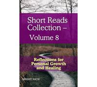 Short Reads Collection - Volume 8: Reflections for Personal Growth and Healing