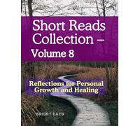 Short Reads Collection - Volume 8: Reflections for Personal Growth and Healing