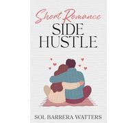 Short Romance Side Hustle: A Profitable Adventure for Romance Authors
