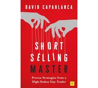Short Selling Master: Proven Strategies from a High Stakes Day Trader