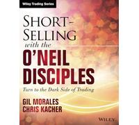 Short-Selling with the O'Neil Disciples: Turn to the Dark Side of Trading
