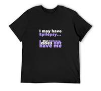 Short Sleeve I May Have Epilepsy But Epilepsy Does Not Have Me Mens T Shirt Top Black XL