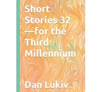 Short Stories 32-for the Third Millennium
